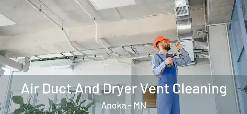  Air Duct And Dryer Vent Cleaning Anoka - MN