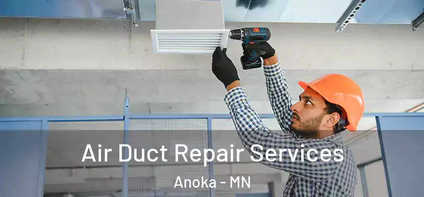  Air Duct Repair Services Anoka - MN