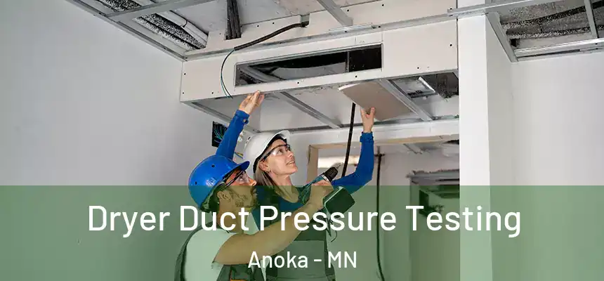  Dryer Duct Pressure Testing Anoka - MN