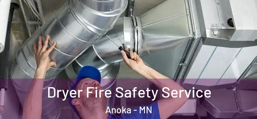  Dryer Fire Safety Service Anoka - MN