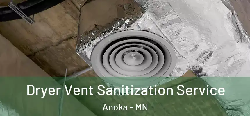  Dryer Vent Sanitization Service Anoka - MN