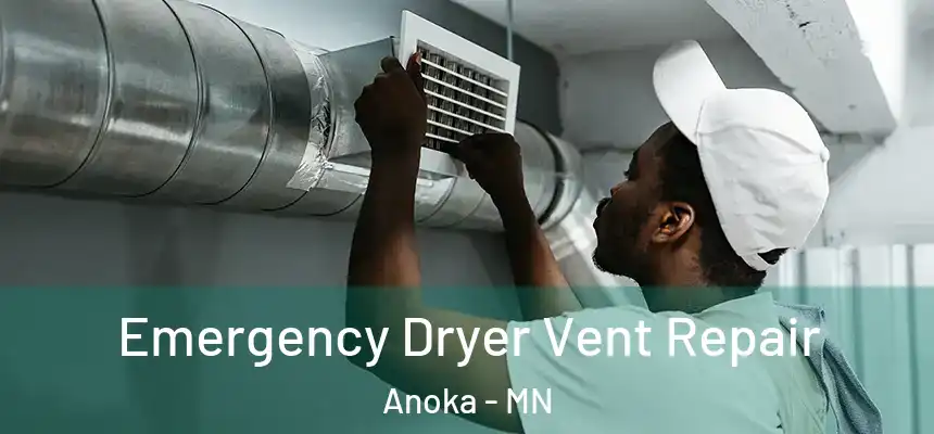  Emergency Dryer Vent Repair Anoka - MN