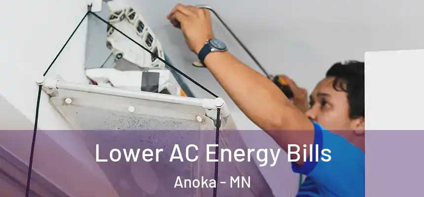  Lower AC Energy Bills Anoka - MN