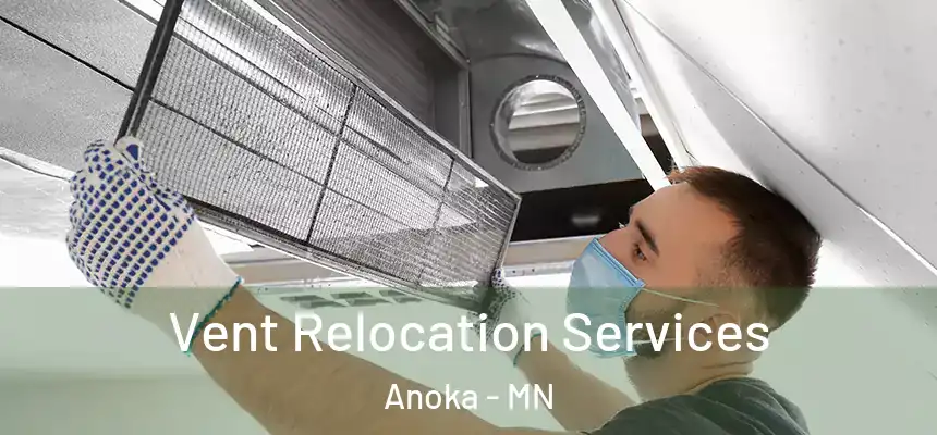  Vent Relocation Services Anoka - MN